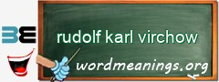 WordMeaning blackboard for rudolf karl virchow